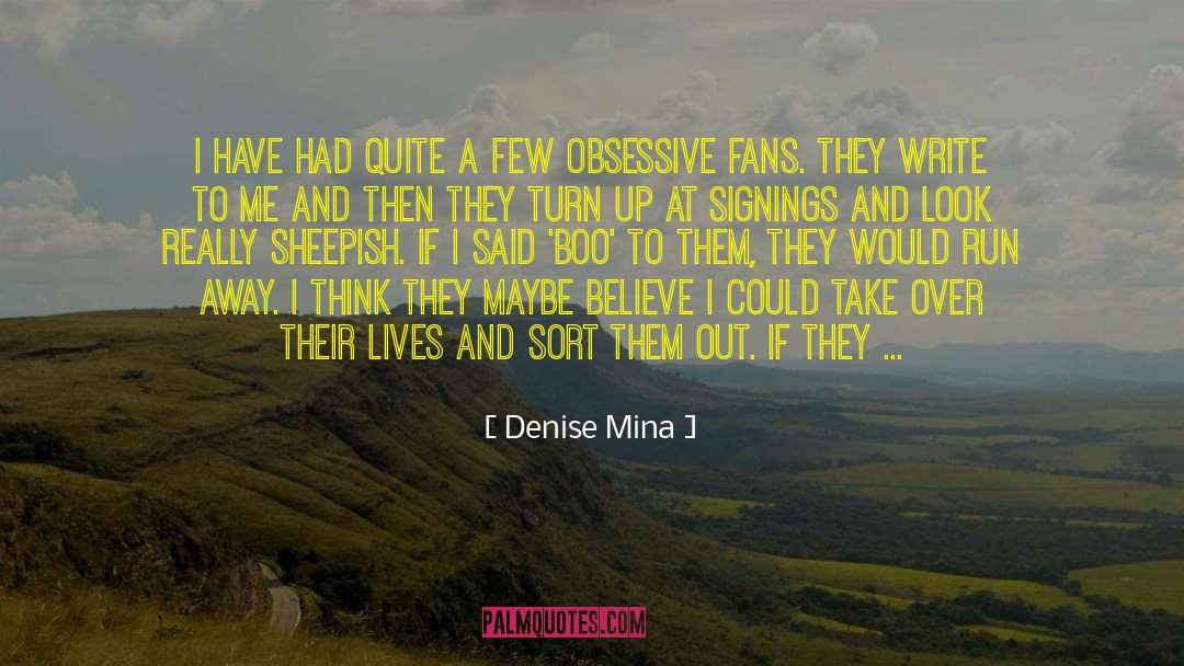 Denise Mina Quotes: I have had quite a