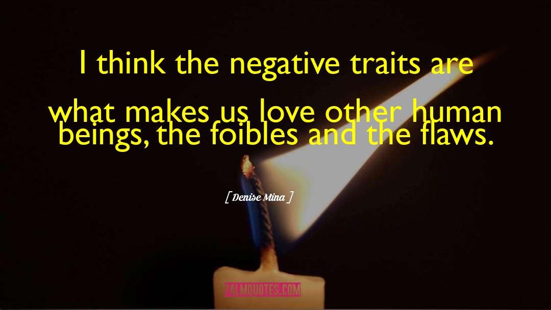 Denise Mina Quotes: I think the negative traits
