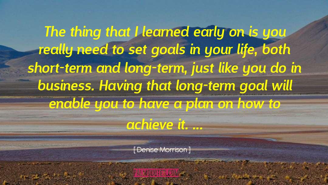 Denise Morrison Quotes: The thing that I learned