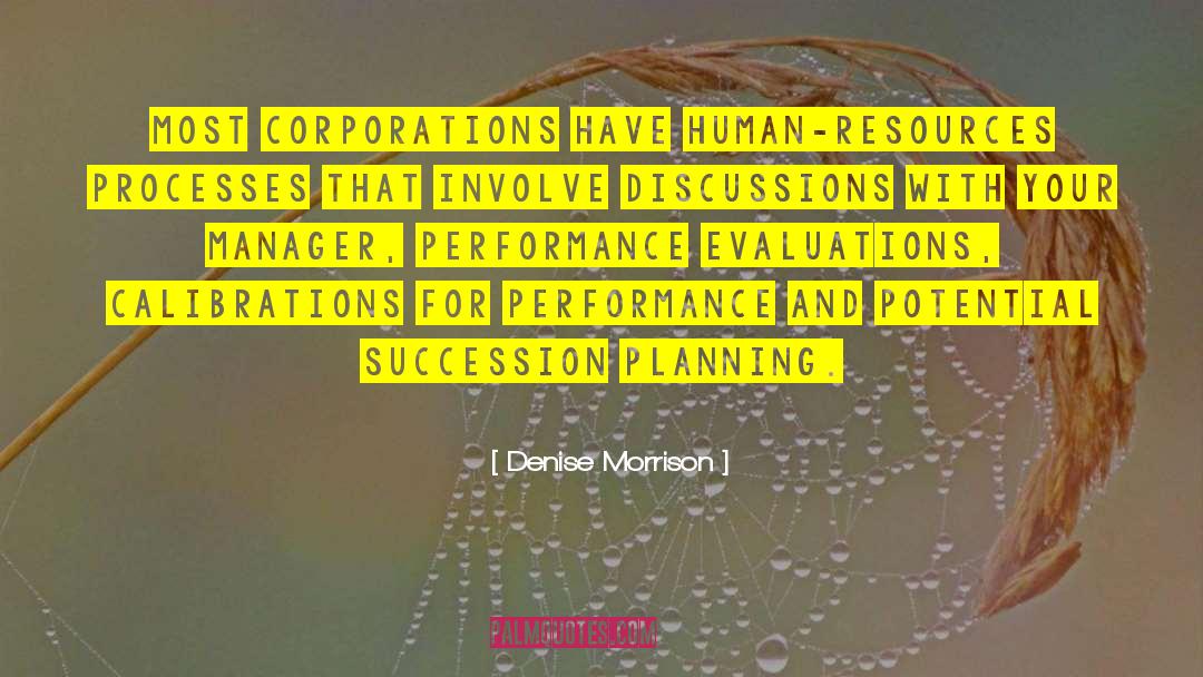 Denise Morrison Quotes: Most corporations have human-resources processes