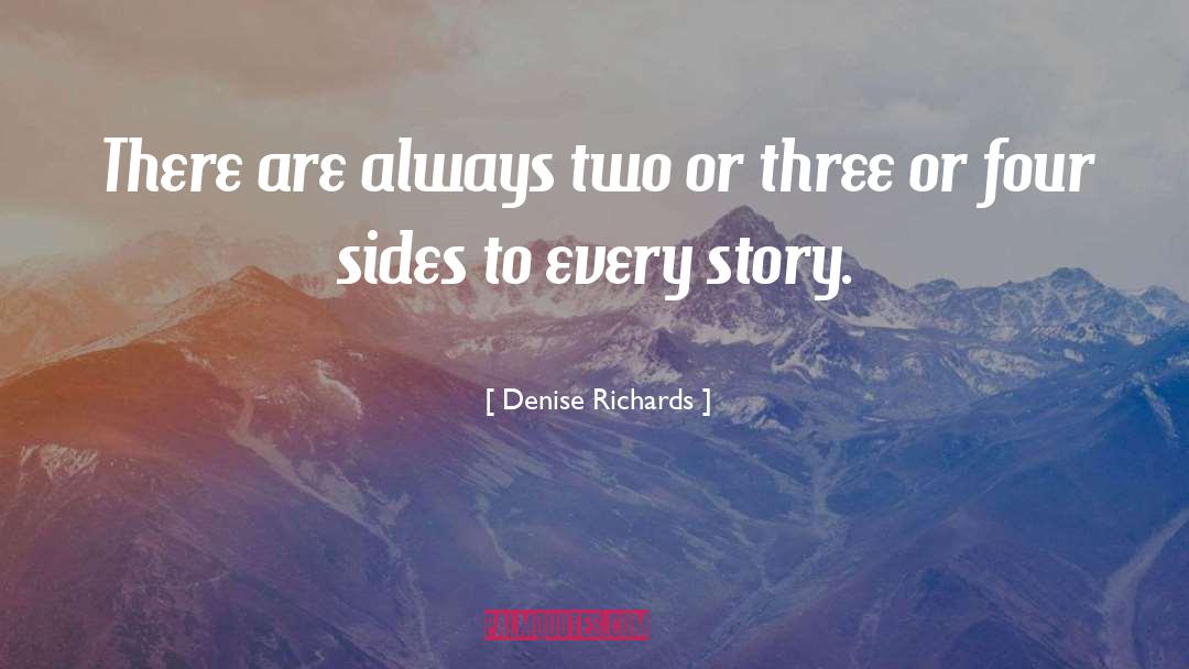 Denise Richards Quotes: There are always two or