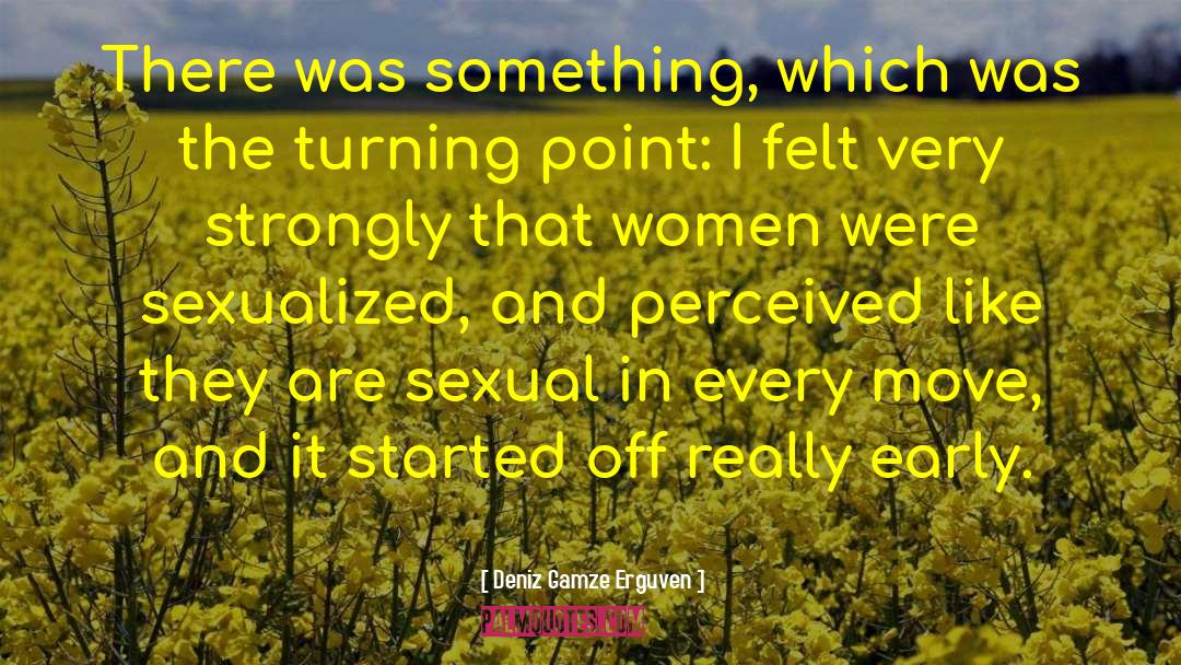 Deniz Gamze Erguven Quotes: There was something, which was