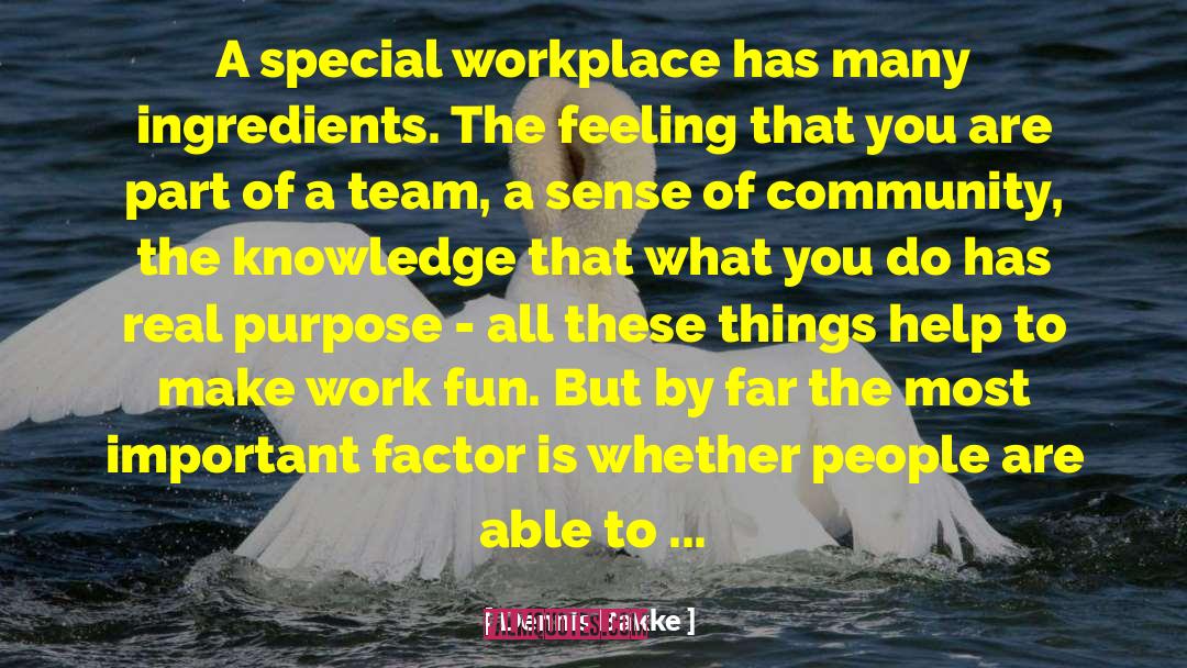 Dennis Bakke Quotes: A special workplace has many