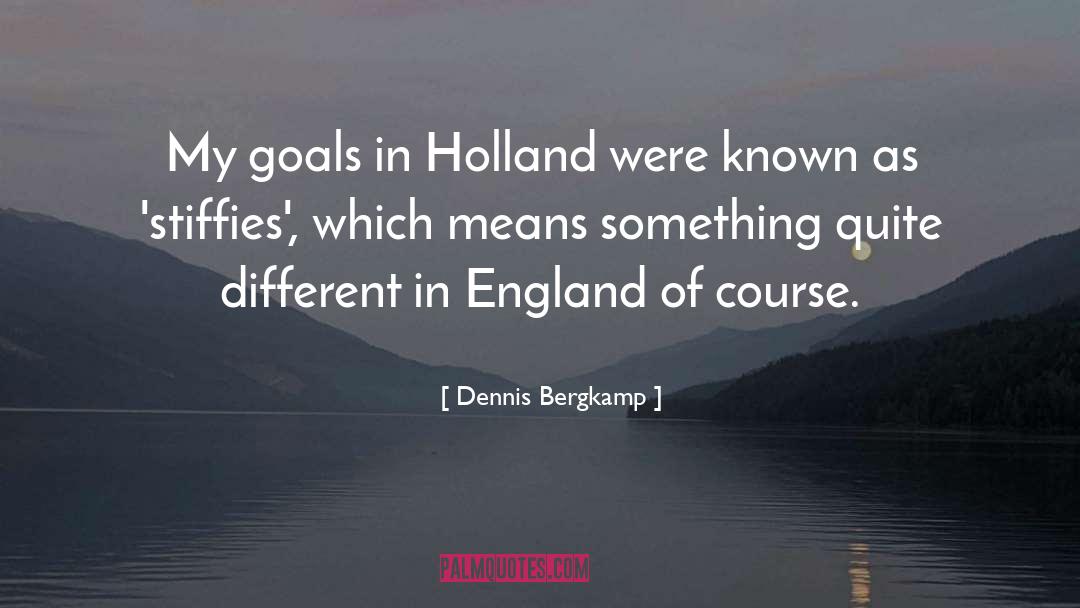 Dennis Bergkamp Quotes: My goals in Holland were