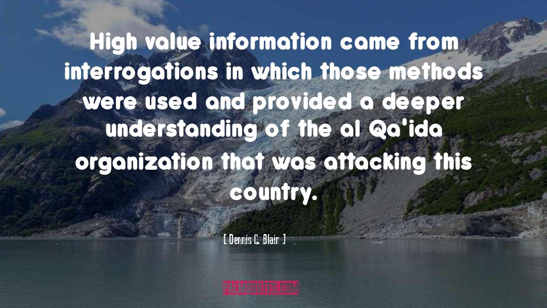 Dennis C. Blair Quotes: High value information came from