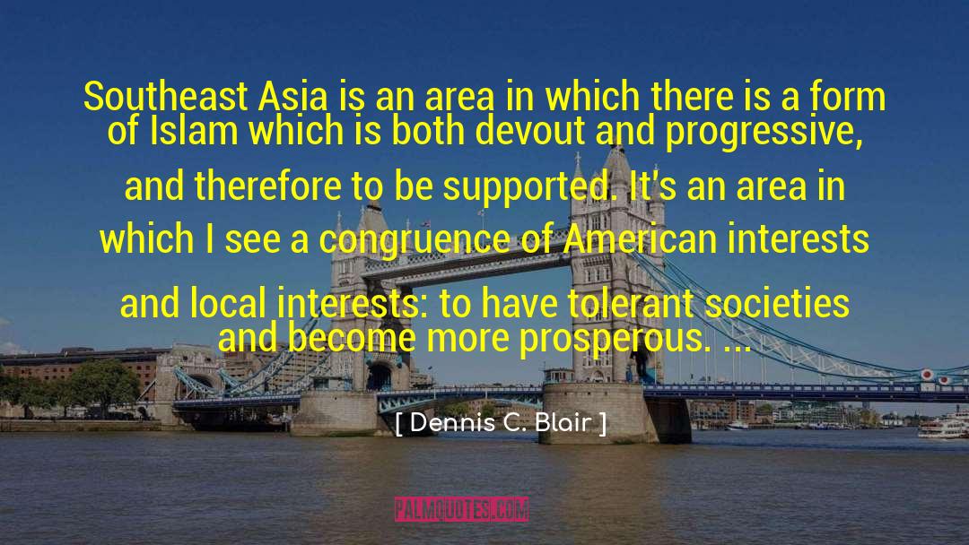 Dennis C. Blair Quotes: Southeast Asia is an area