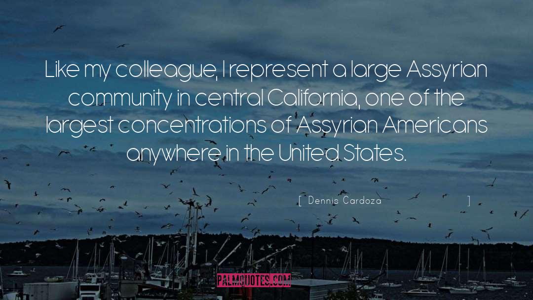 Dennis Cardoza Quotes: Like my colleague, I represent