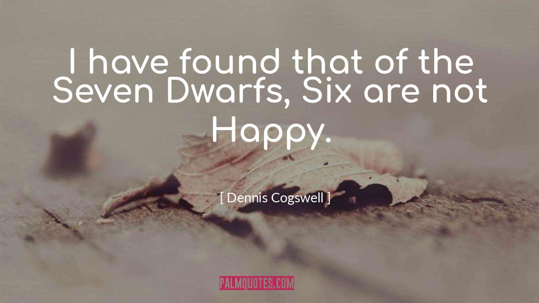 Dennis Cogswell Quotes: I have found that of