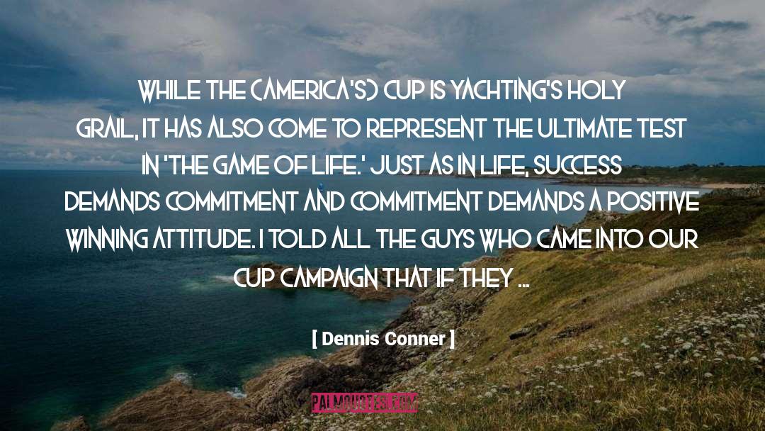 Dennis Conner Quotes: While the (America's) Cup is