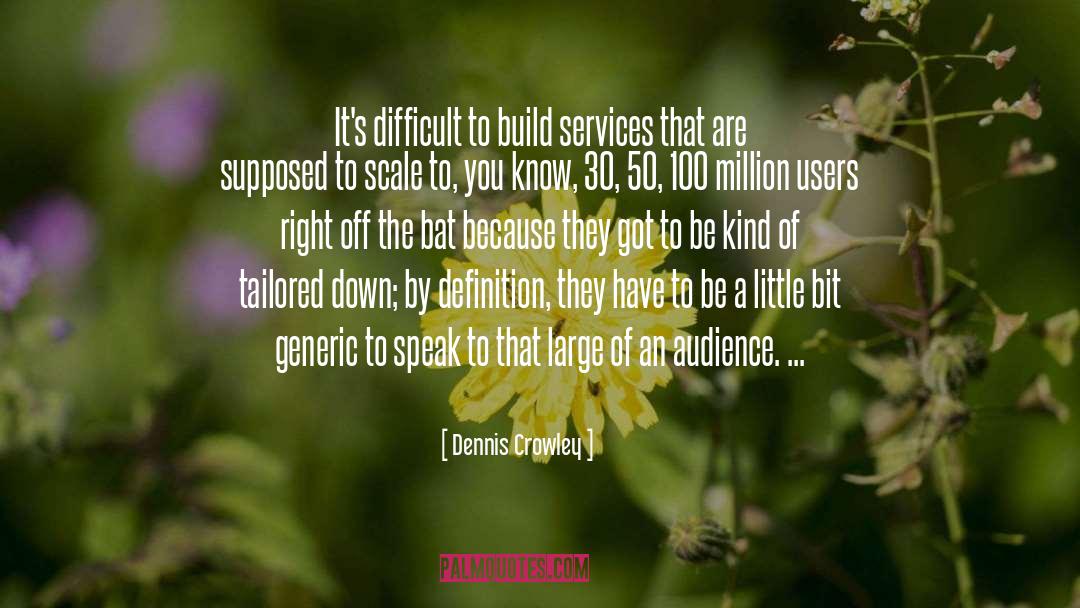 Dennis Crowley Quotes: It's difficult to build services