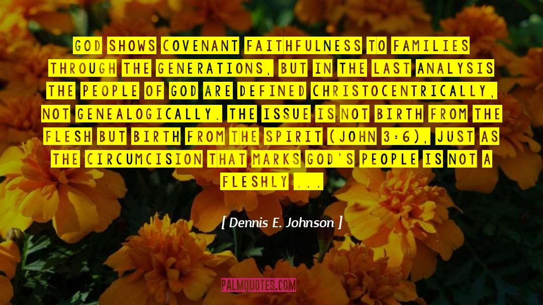 Dennis E. Johnson Quotes: God shows covenant faithfulness to