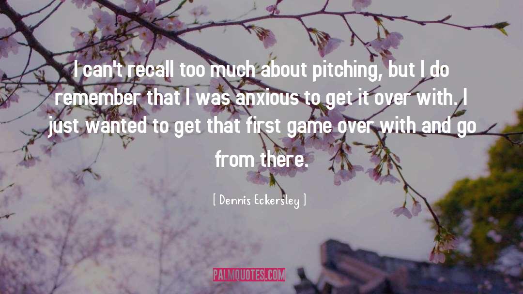 Dennis Eckersley Quotes: I can't recall too much