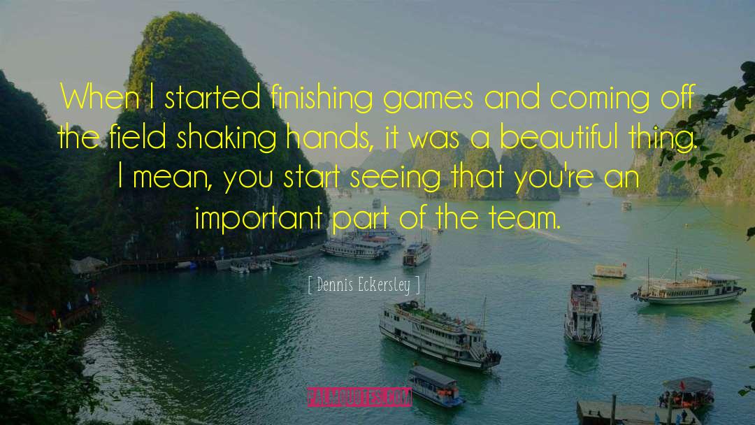 Dennis Eckersley Quotes: When I started finishing games