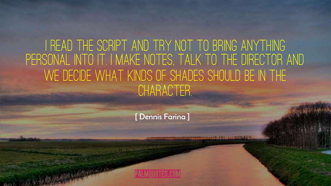Dennis Farina Quotes: I read the script and