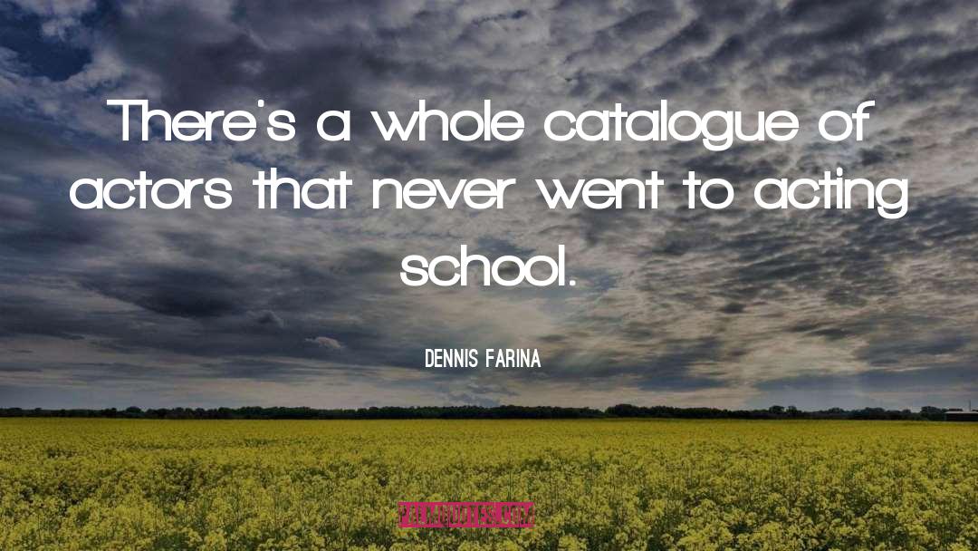 Dennis Farina Quotes: There's a whole catalogue of