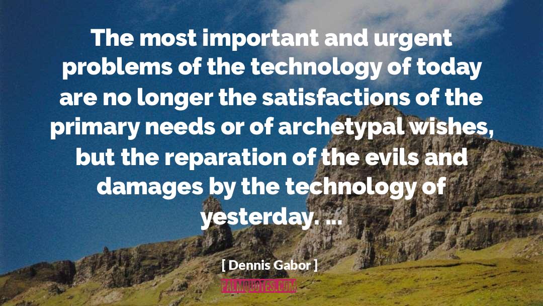 Dennis Gabor Quotes: The most important and urgent