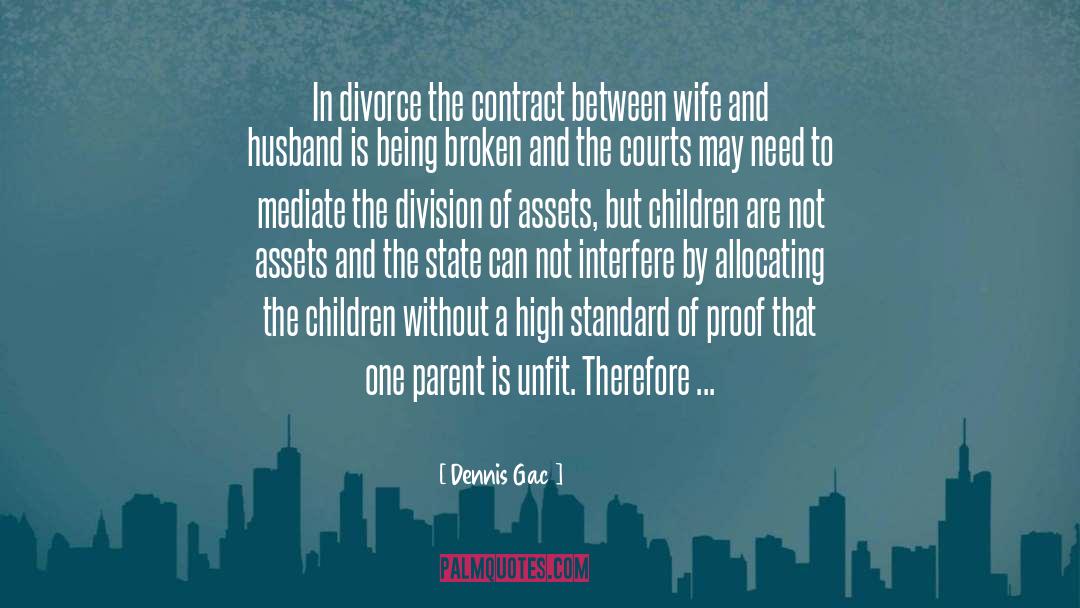 Dennis Gac Quotes: In divorce the contract between