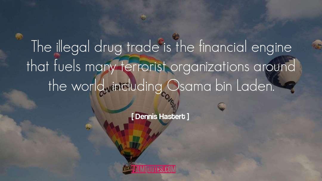 Dennis Hastert Quotes: The illegal drug trade is