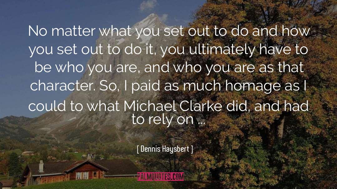 Dennis Haysbert Quotes: No matter what you set