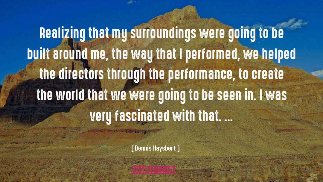 Dennis Haysbert Quotes: Realizing that my surroundings were