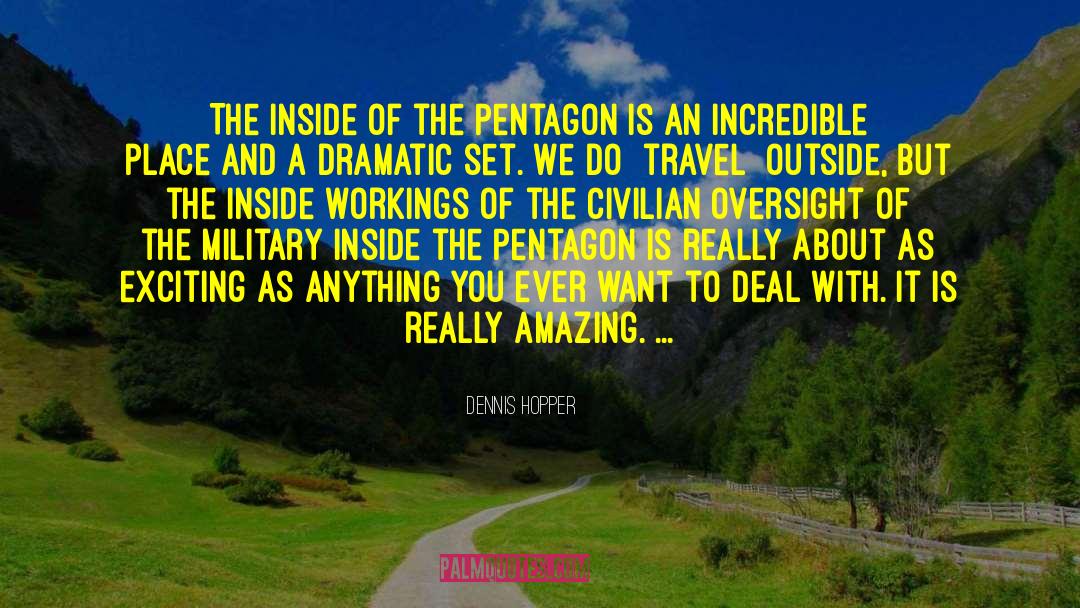 Dennis Hopper Quotes: The inside of the Pentagon