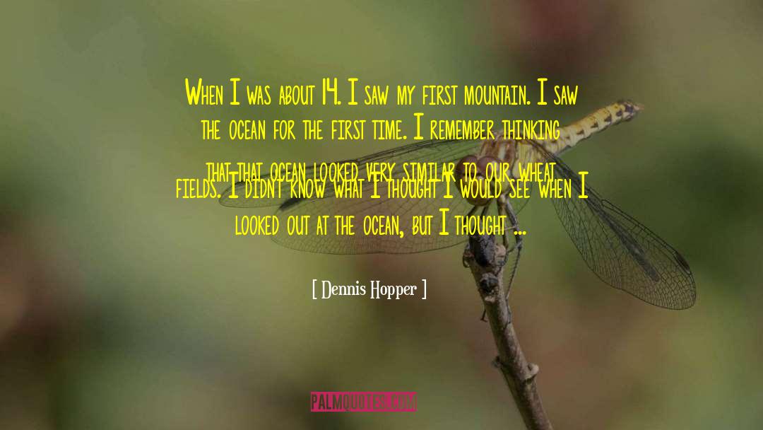 Dennis Hopper Quotes: When I was about 14.