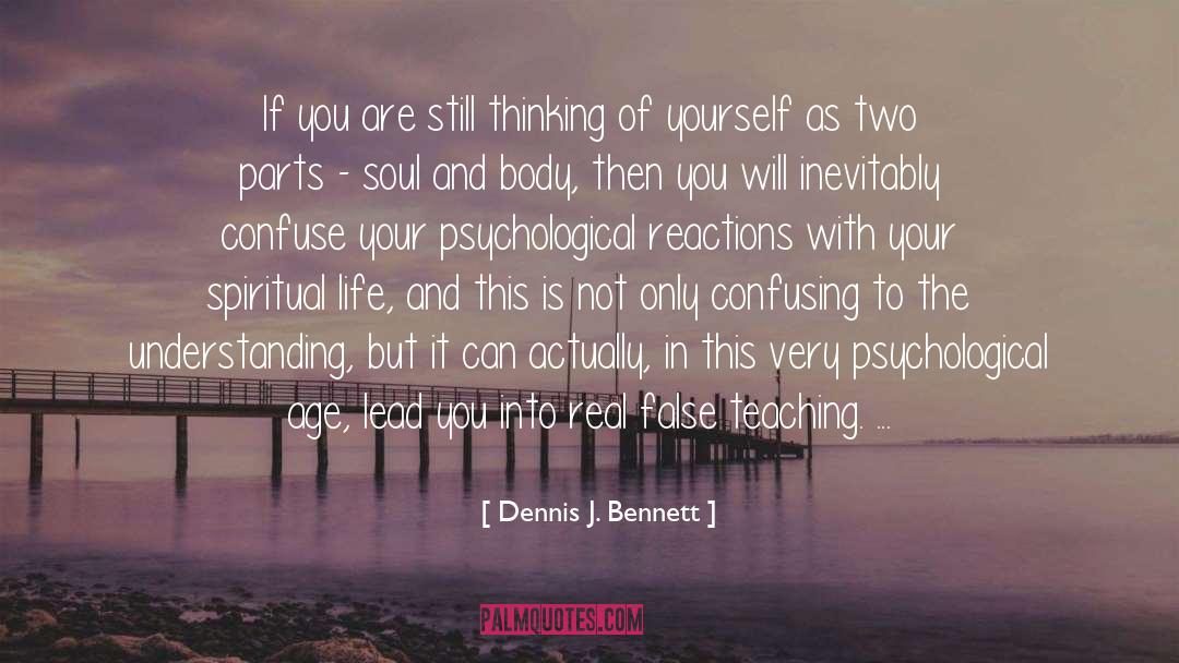 Dennis J. Bennett Quotes: If you are still thinking