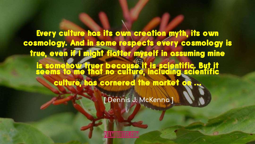 Dennis J. McKenna Quotes: Every culture has its own