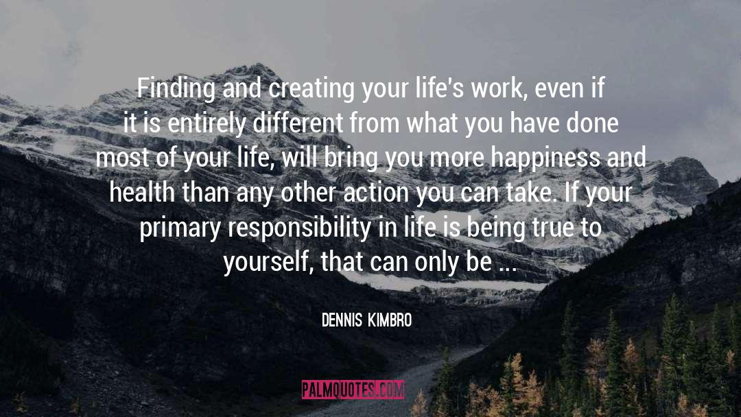 Dennis Kimbro Quotes: Finding and creating your life's
