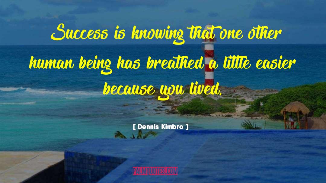 Dennis Kimbro Quotes: Success is knowing that one