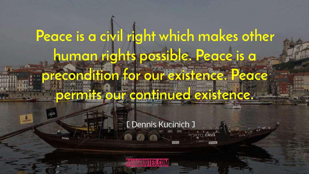 Dennis Kucinich Quotes: Peace is a civil right