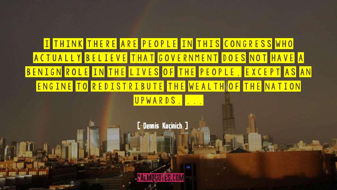 Dennis Kucinich Quotes: I think there are people