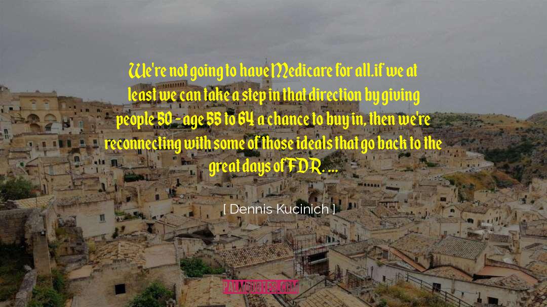 Dennis Kucinich Quotes: We're not going to have