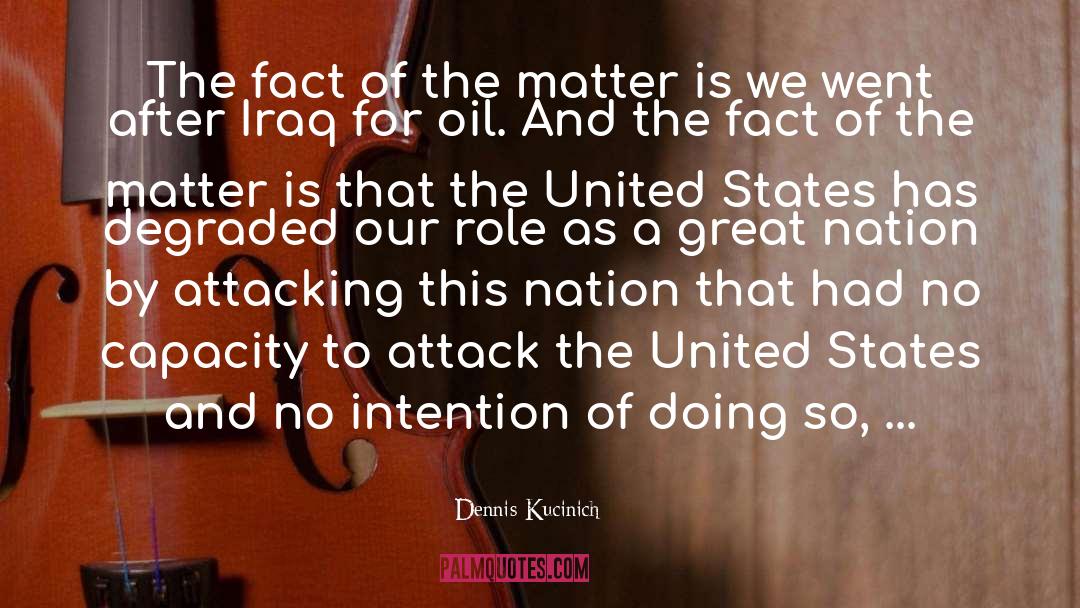 Dennis Kucinich Quotes: The fact of the matter