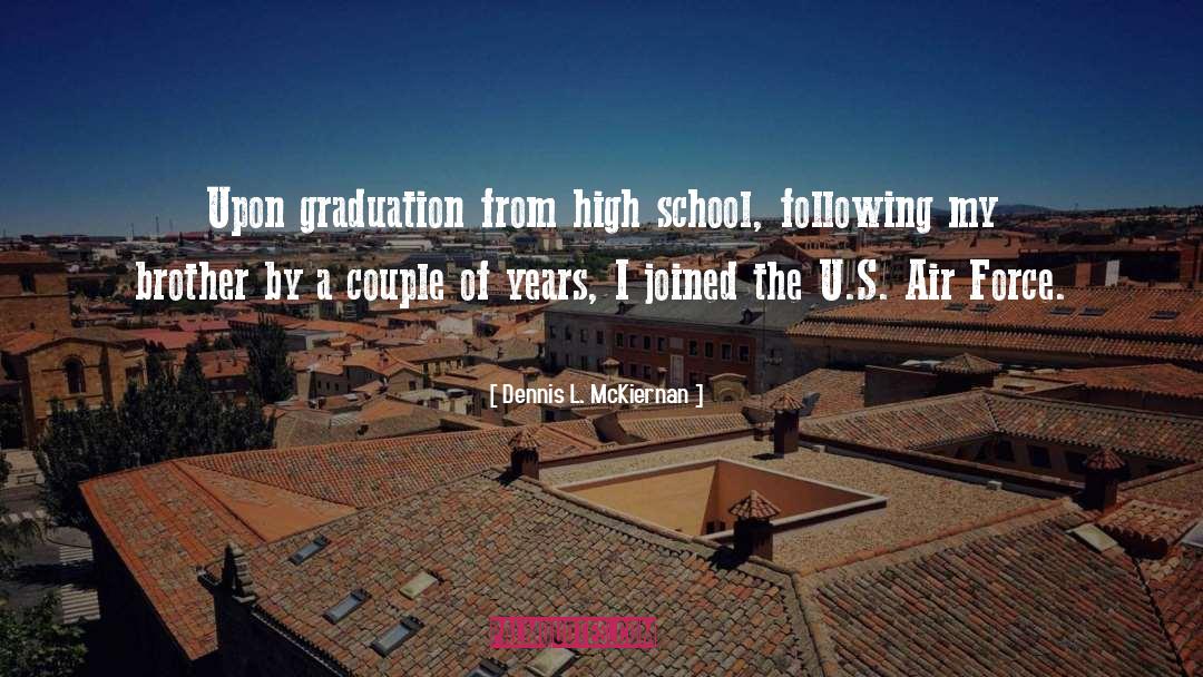 Dennis L. McKiernan Quotes: Upon graduation from high school,