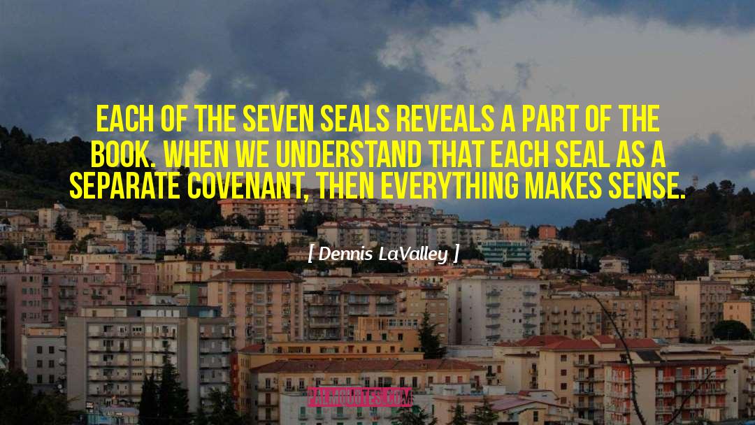 Dennis LaValley Quotes: Each of the seven seals