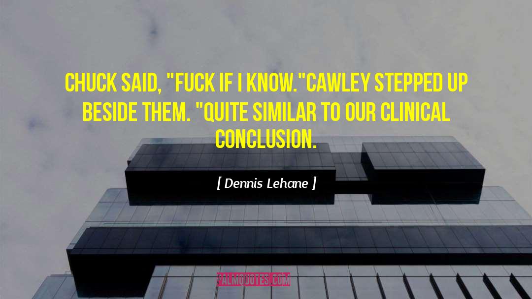 Dennis Lehane Quotes: Chuck said, 