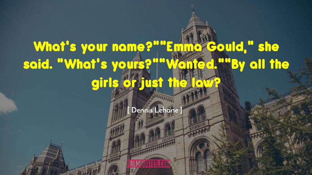 Dennis Lehane Quotes: What's your name?