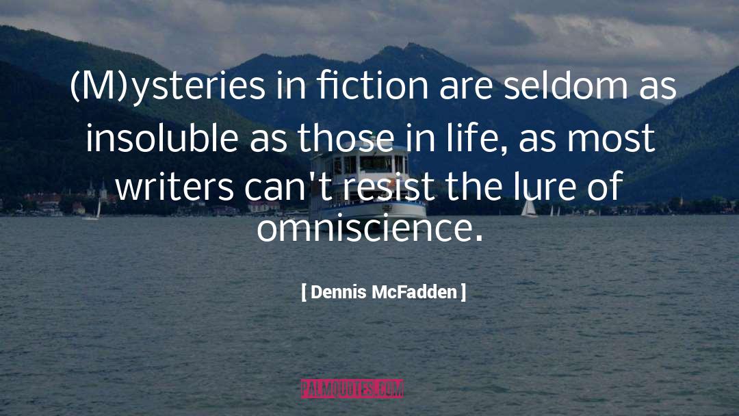 Dennis McFadden Quotes: (M)ysteries in fiction are seldom