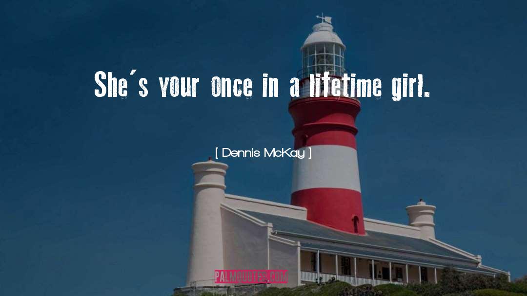 Dennis McKay Quotes: She's your once in a
