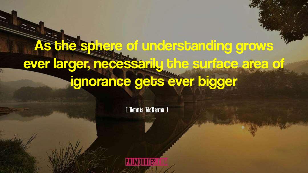 Dennis McKenna Quotes: As the sphere of understanding