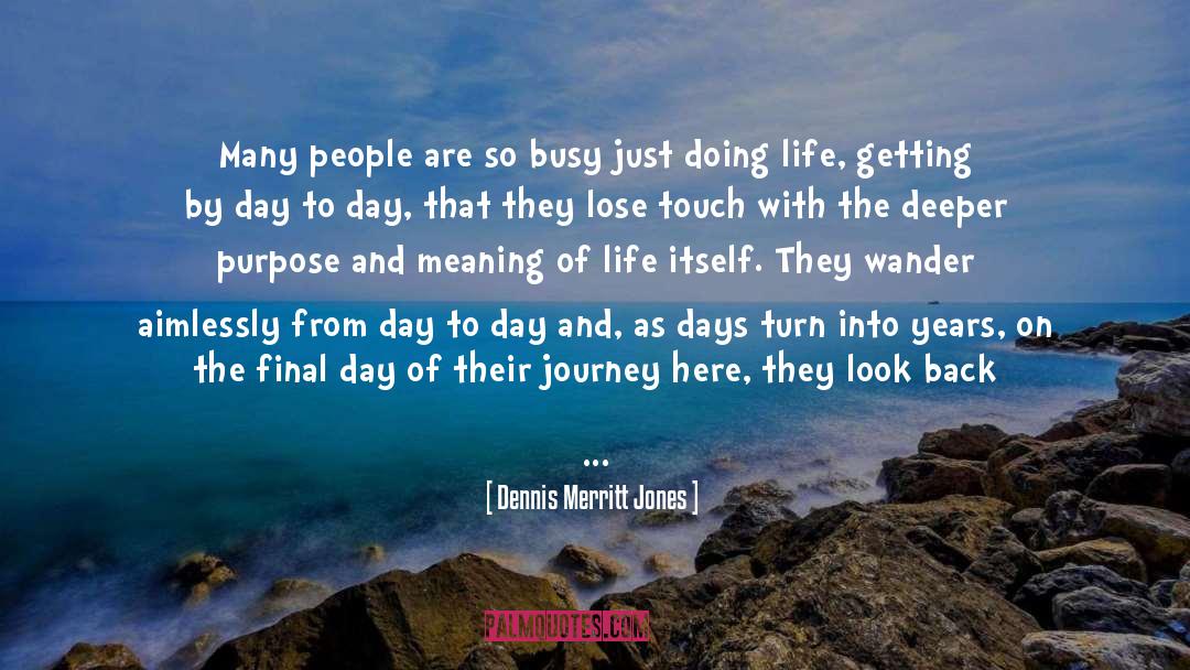 Dennis Merritt Jones Quotes: Many people are so busy