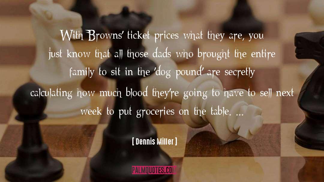 Dennis Miller Quotes: With Browns' ticket prices what