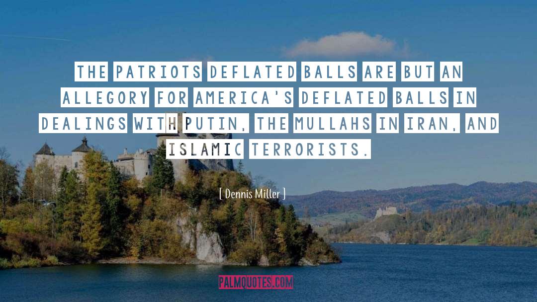 Dennis Miller Quotes: The Patriots deflated balls are