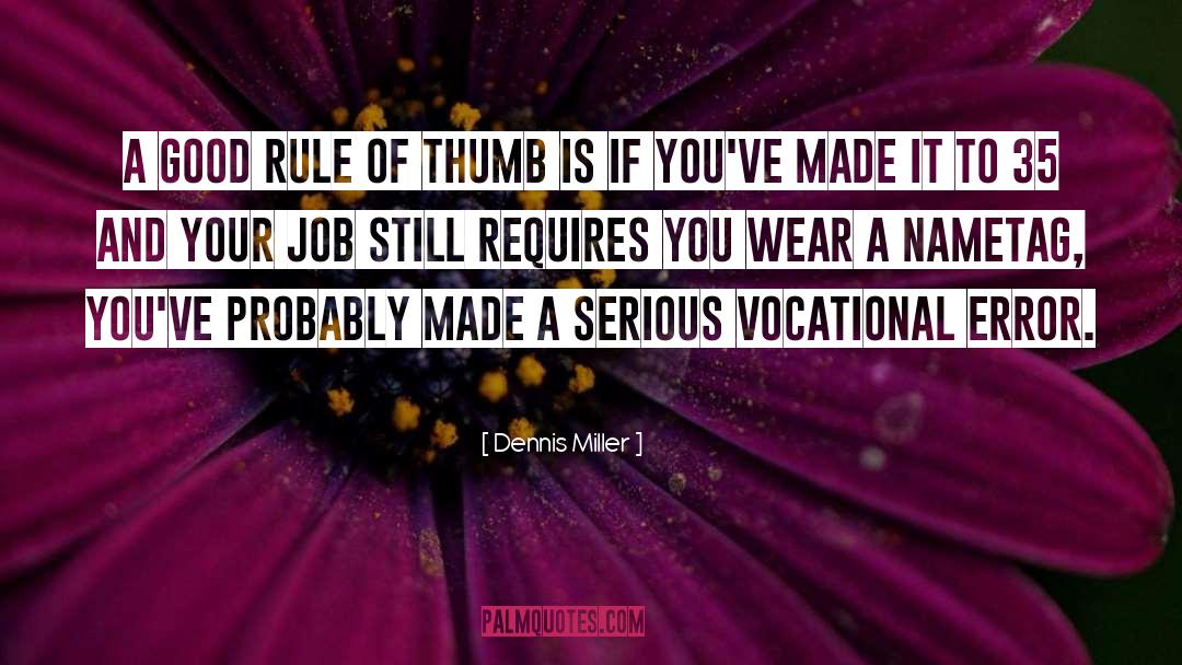 Dennis Miller Quotes: A good rule of thumb