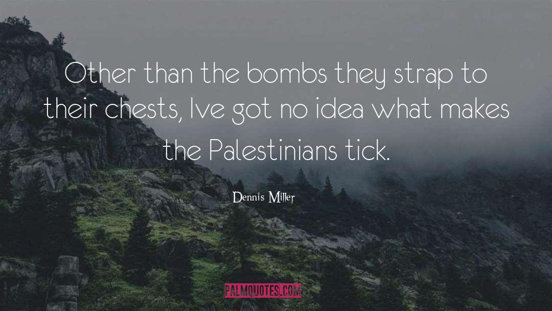 Dennis Miller Quotes: Other than the bombs they