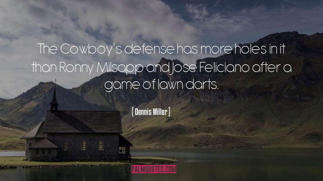 Dennis Miller Quotes: The Cowboy's defense has more