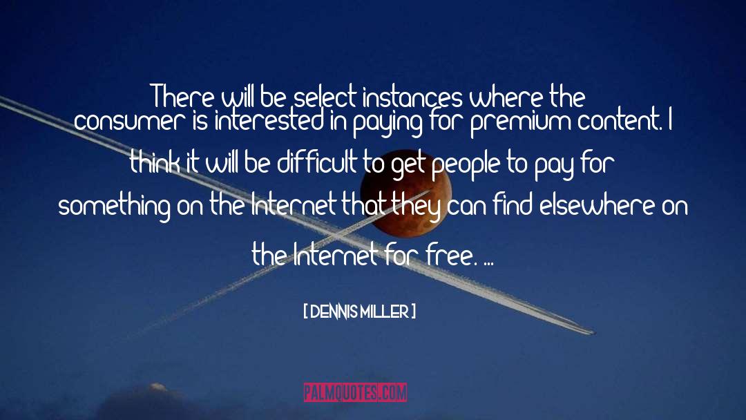 Dennis Miller Quotes: There will be select instances