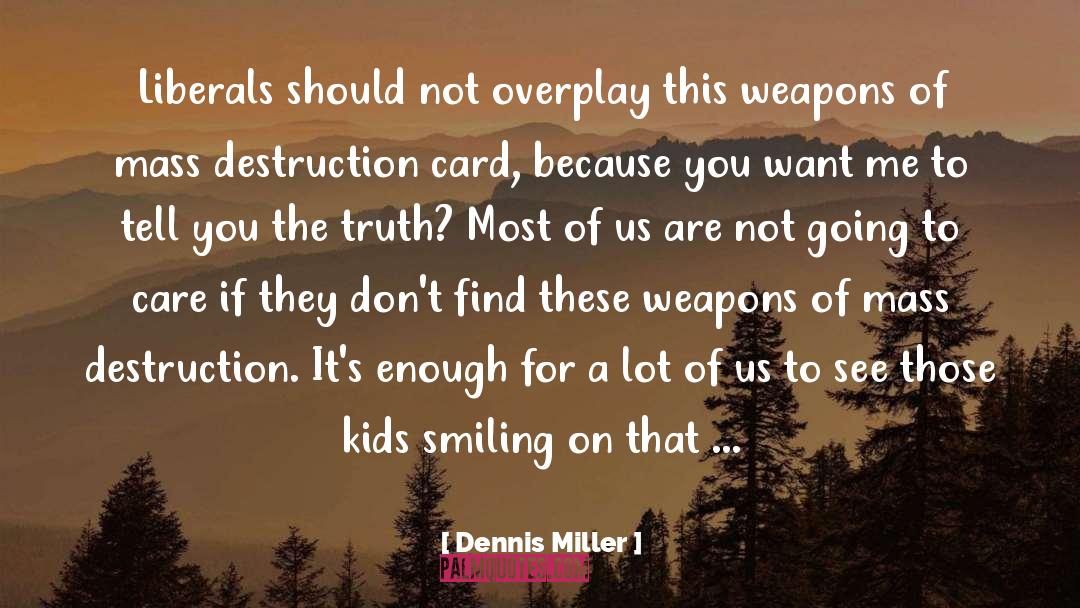Dennis Miller Quotes: Liberals should not overplay this