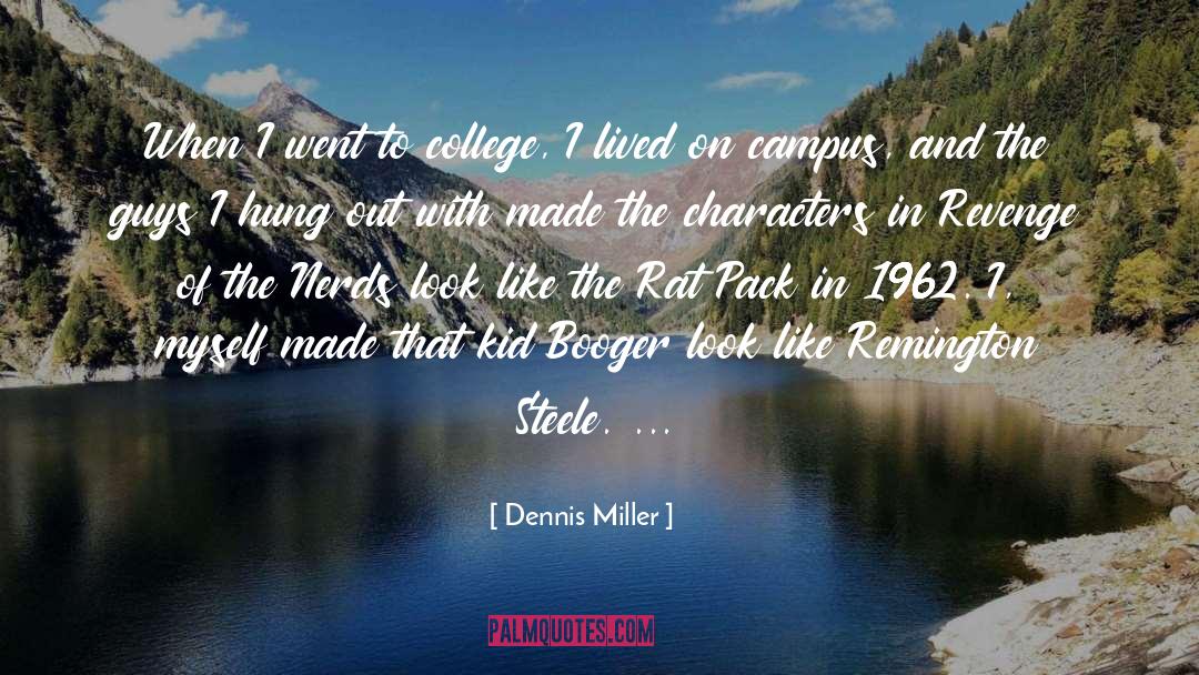 Dennis Miller Quotes: When I went to college,